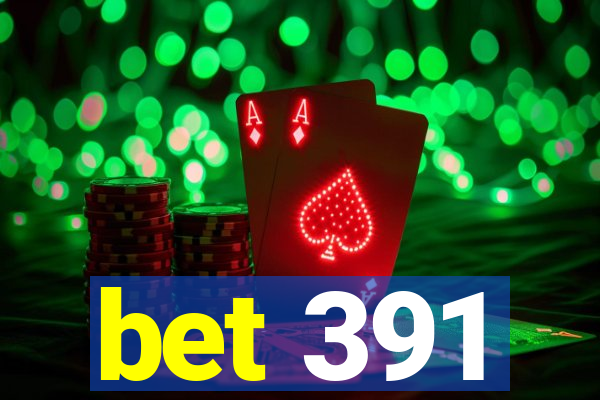 bet 391